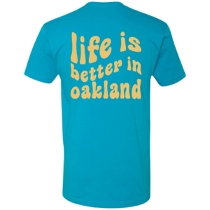 [Back] Life Is Better In Oakland Premium SS T-Shirt