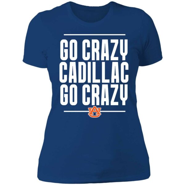 Go Crazy Cadillac Go Crazy Ladies Boyfriend Shirt