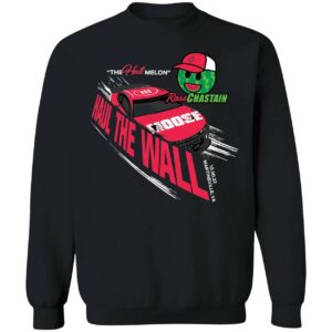 Ross Chastain Haul The Wall Sweatshirt