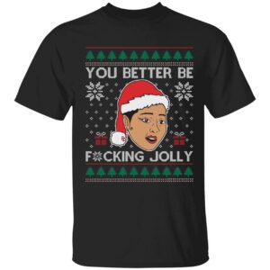 You Better Be Fucking Jolly Christmas Shirt
