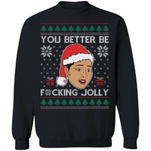 You Better Be Fucking Jolly Christmas Sweatshirt