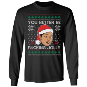 You Better Be Fucking Jolly Christmas Long Sleeve Shirt