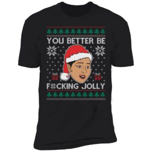 You Better Be Fucking Jolly Christmas Premium SS T-Shirt