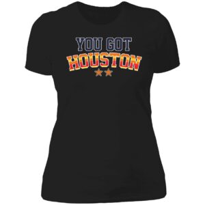 You Got Houston Ladies Boyfriend Shirt