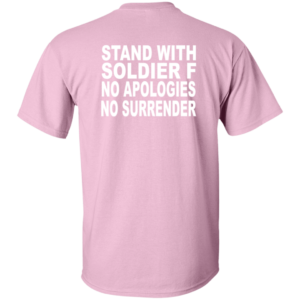 [back] Stand With Soldier F No Apologies No Surrender Shirt