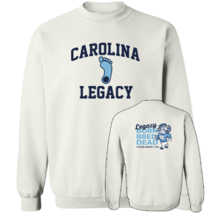 [Front + Back] Carolina Legacy Born Bred Dead Sweatshirt