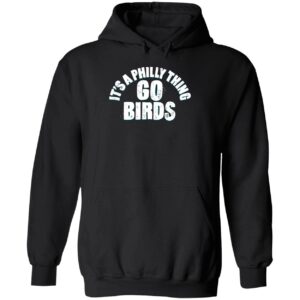 Its A Philly Thing Go Birds Shirt 2 1