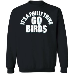 Its A Philly Thing Go Birds Shirt 3 1