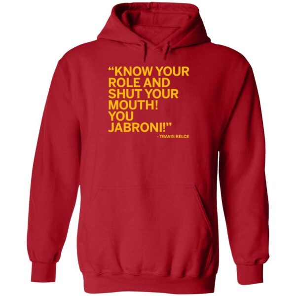 Travis Kelce Know Your Role And Shut Your Mouth You Jabroni Shirt 2 1