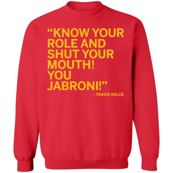 Travis Kelce Know Your Role And Shut Your Mouth You Jabroni Shirt 3 1