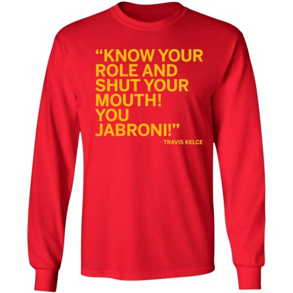 Travis Kelce Know Your Role And Shut Your Mouth You Jabroni Shirt 4 1
