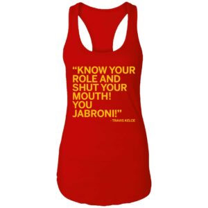 Travis Kelce Know Your Role And Shut Your Mouth You Jabroni Shirt 7 1