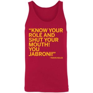 Travis Kelce Know Your Role And Shut Your Mouth You Jabroni Shirt 8 1