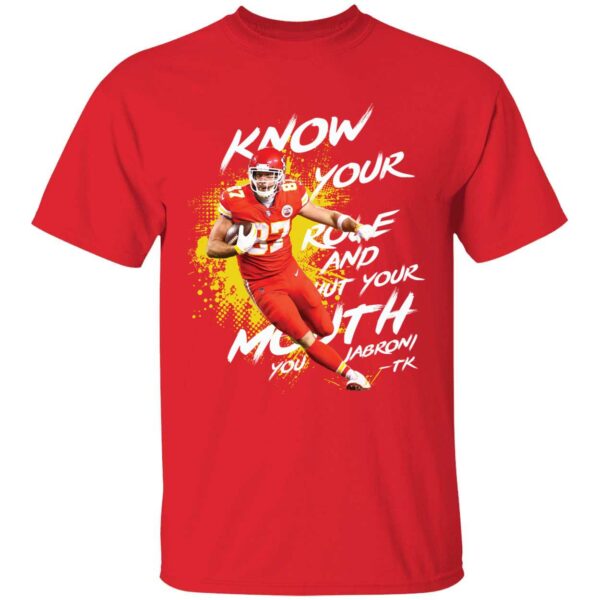 Travis Kelce Know Your Role Shut Your Mouth Shirt 1 1