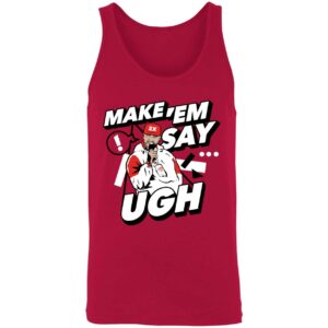 Travis Kelce Make Em Say Ugh Shirt 8 1