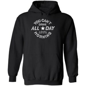 You Cant Drink All Day Morning Shirt 2 1