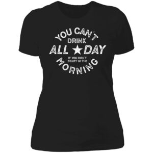 You Cant Drink All Day Morning Shirt 6 1