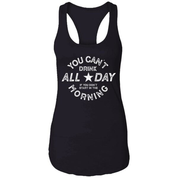 You Cant Drink All Day Morning Shirt 7 1