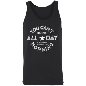 You Cant Drink All Day Morning Shirt 8 1