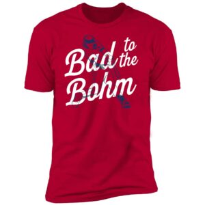 Alec Bohm Bad To The Bohm Shirt 5 1