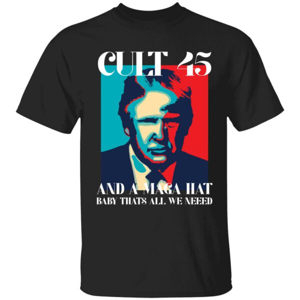 Trump Cult 45 And A Maga Hat Baby That's All We Need