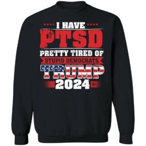 I Have PTSD Trump 2024 Shirt 3 1