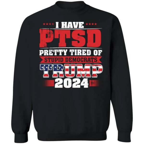 I Have PTSD Trump 2024 Shirt 3 1