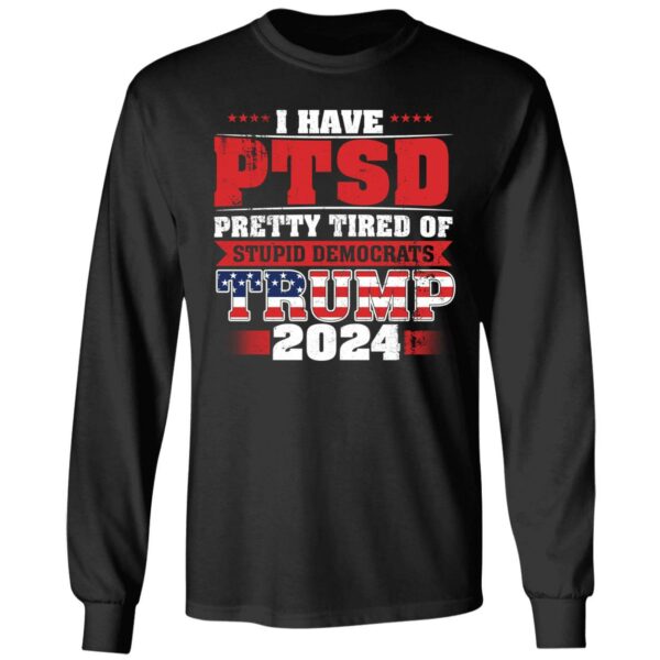 I Have PTSD Trump 2024 Shirt 4 1