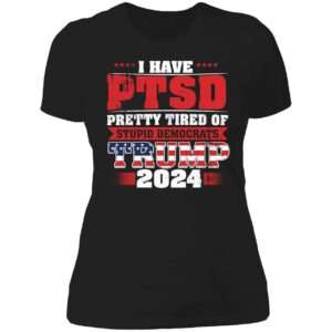 I Have PTSD Trump 2024 Shirt 6 1