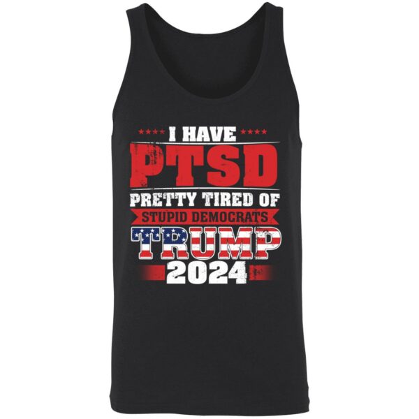 I Have PTSD Trump 2024 Shirt 8 1