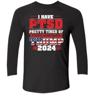 I Have PTSD Trump 2024 Shirt 9 1