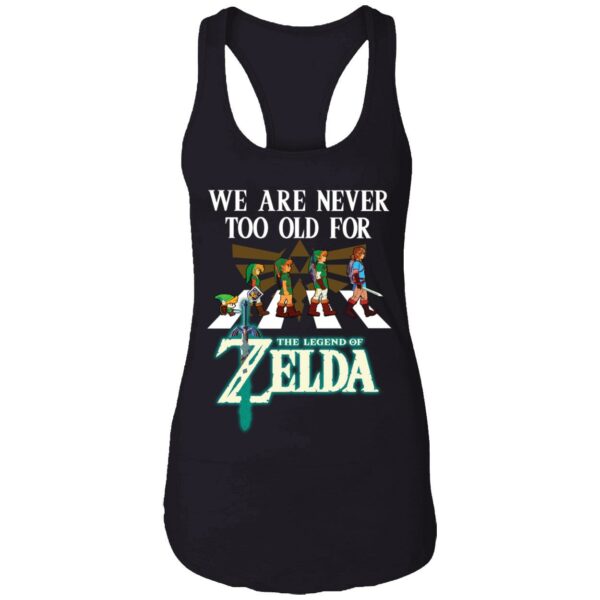 We Are Never Too Old For The Legend Of Zelda Shirt 7 1