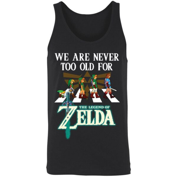 We Are Never Too Old For The Legend Of Zelda Shirt 8 1