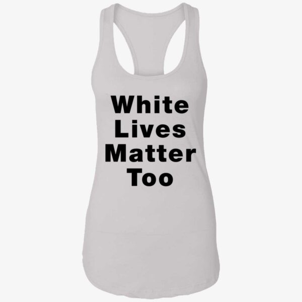 1nicdar White Lives Matter Too Shirt 7 1