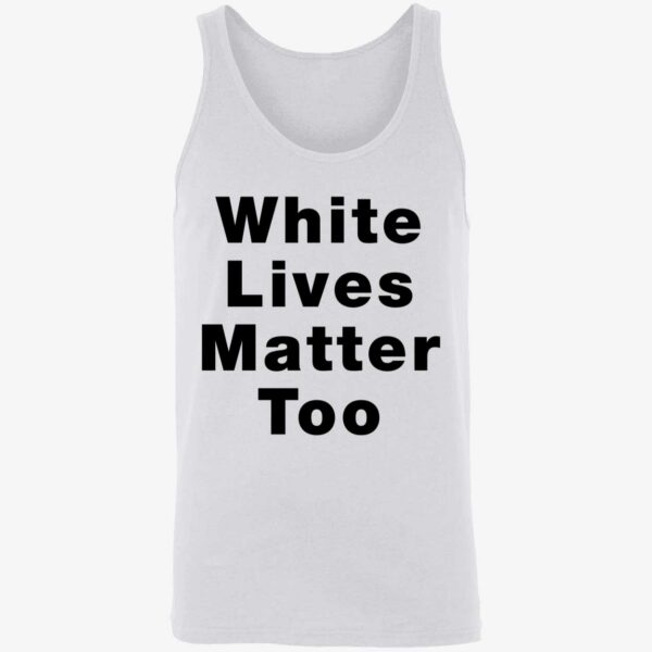 1nicdar White Lives Matter Too Shirt 8 1