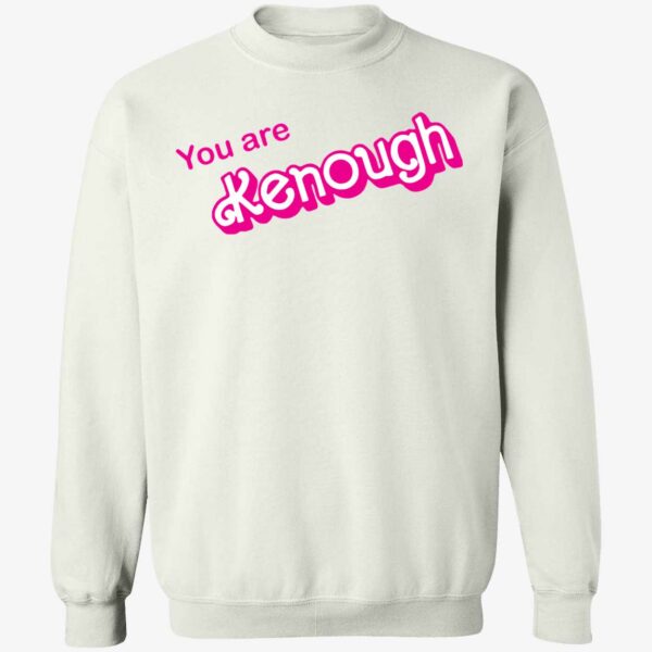 You Are Kenough Shirt 3 1
