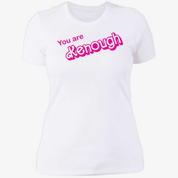 You Are Kenough Shirt 6 1