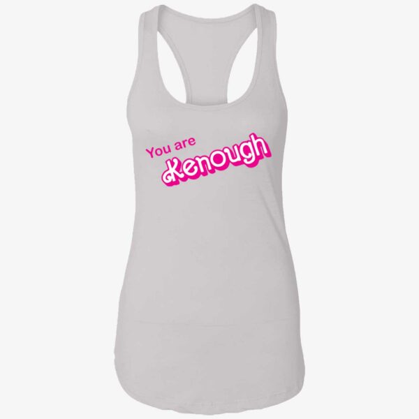 You Are Kenough Shirt 7 1
