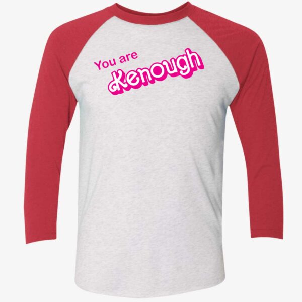 You Are Kenough Shirt 9 1