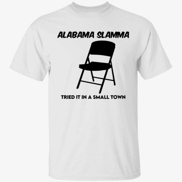 Alabama Slamma Tried It In A Small Town Shirt 1 1