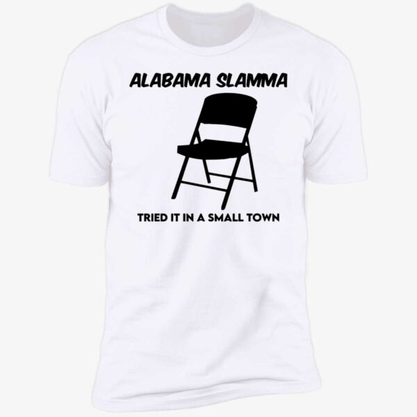 Alabama Slamma Tried It In A Small Town Shirt 5 1