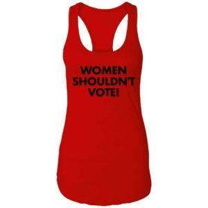 Women Shouldnt Vote Shirt 7 1