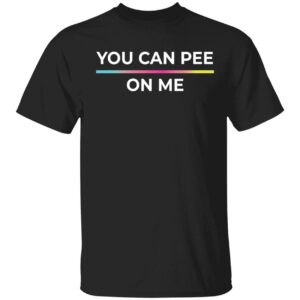 You Can Pee On Me