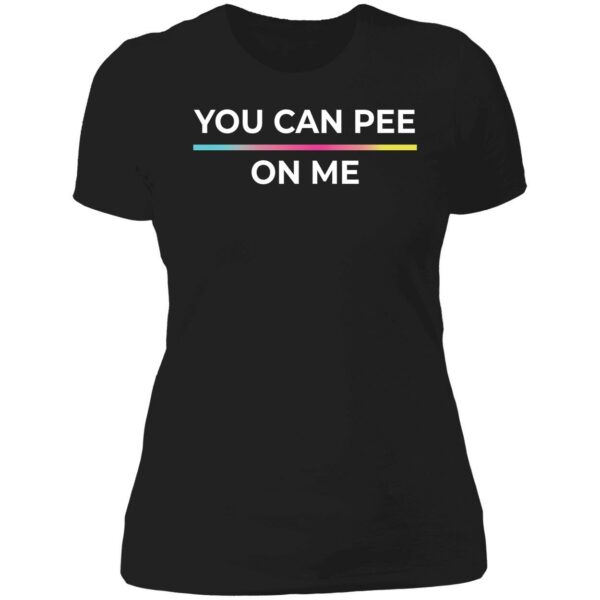 You Can Pee On Me Shirt 6 1