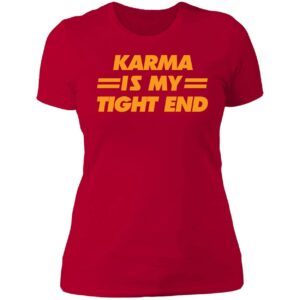 Taylor Swift Travis Kelce Chiefs Karma Is My Tight End Shirt 6 1
