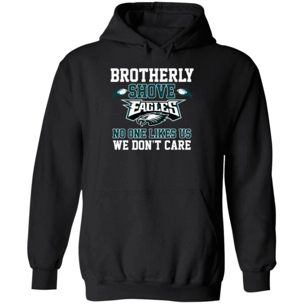Brotherly Shove Eagles No One Likes Us We Dont Care Shirt 2 1
