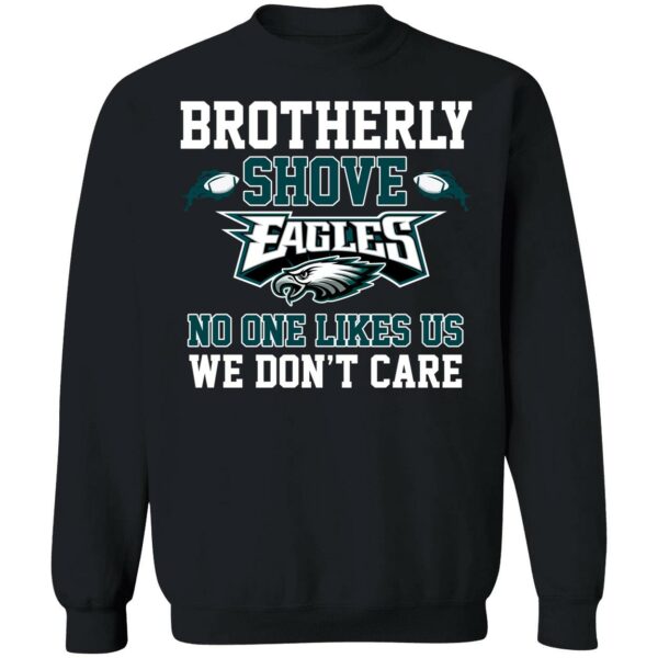 Brotherly Shove Eagles No One Likes Us We Dont Care Shirt 3 1
