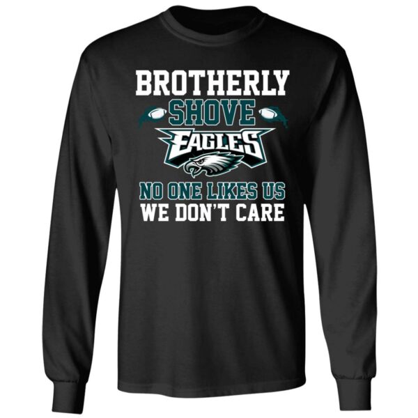 Brotherly Shove Eagles No One Likes Us We Dont Care Shirt 4 1
