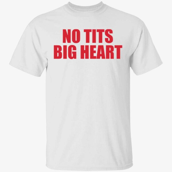 No Tits Big Heart Shirt 1 1