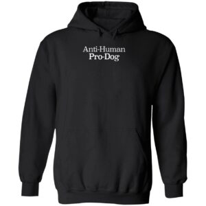 Anti Human Pro Dog Shirt copy 2 1